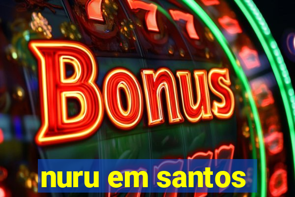 nuru em santos